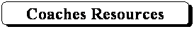 Rounded Rectangle: Coaches Resources

